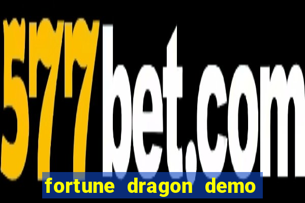 fortune dragon demo bet 500